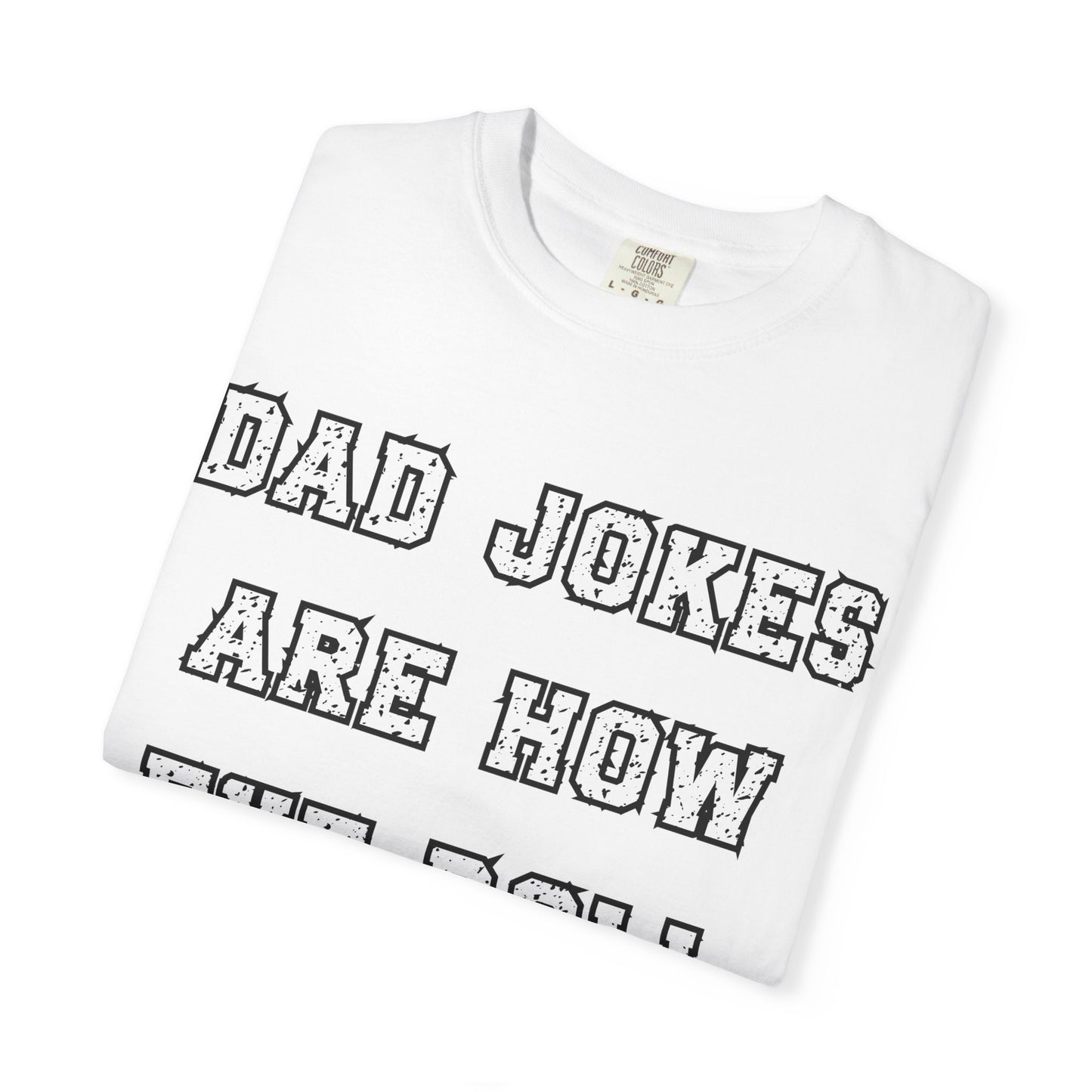 Dad Jokes Are How Eye Roll – Funny Father’s Day T-Shirt for Dads