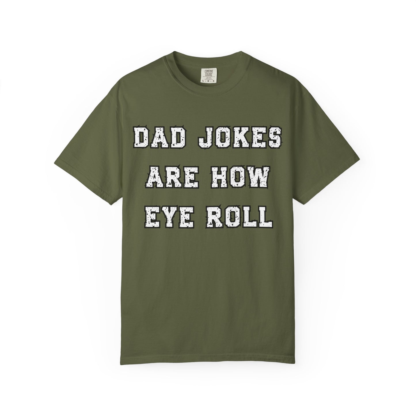 Dad Jokes Are How Eye Roll – Funny Father’s Day T-Shirt for Dads